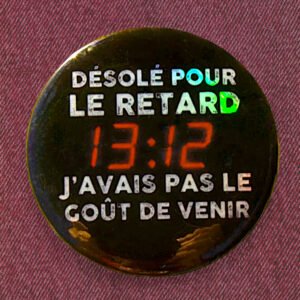 Badge holographique Désolé pour le retard, j'avais pas le goût de venir